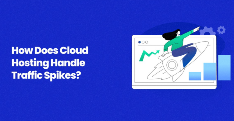 How Cloud Hosting Supports High Traffic Websites